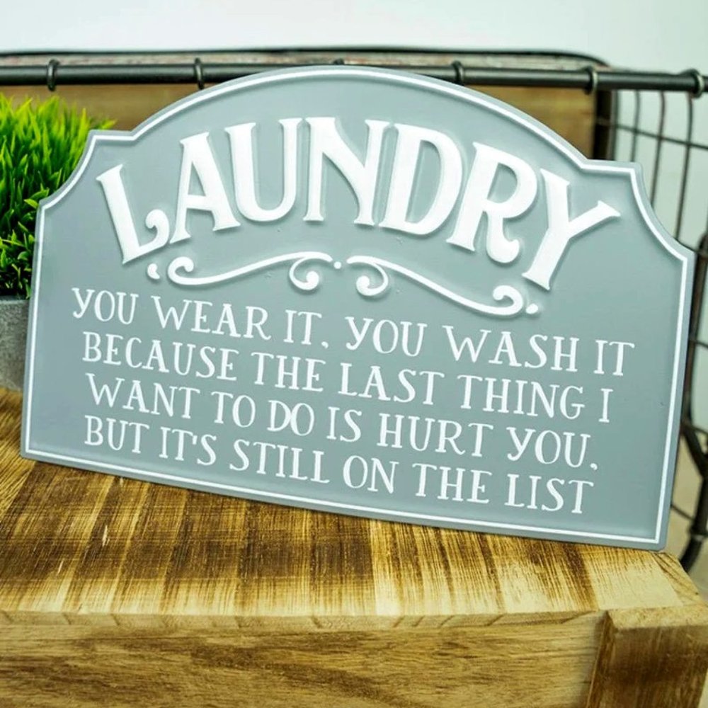 "Laundry. You Wear it. You Wash it...". Home Décor. Tabletop Sign.